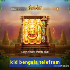 kid bengala telefram